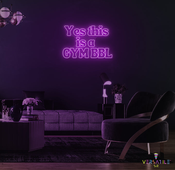 Yes This Is A GYM BBL Neon Sign