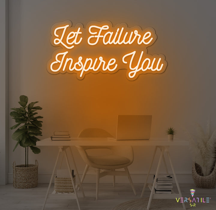 Let Failure Inspire You Neon Sign