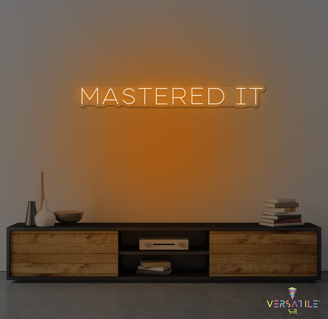 Mastered It Neon Sign