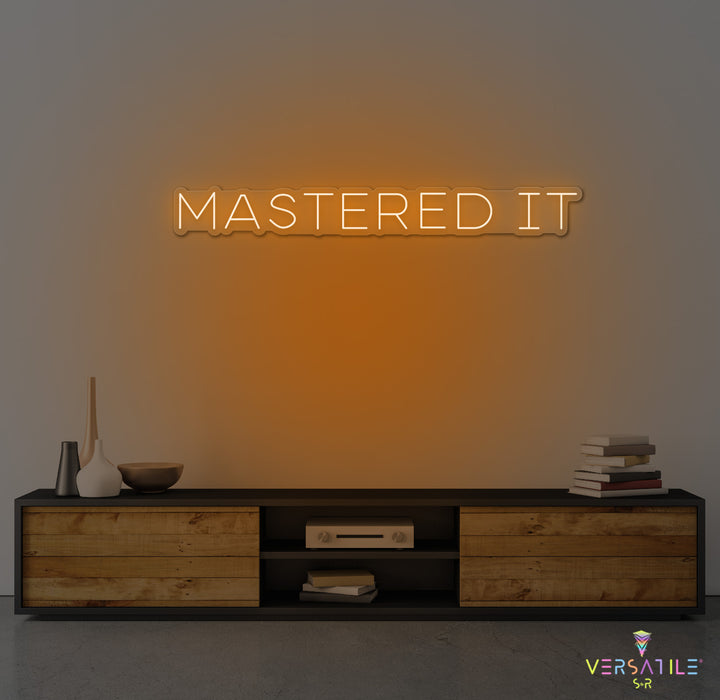 Mastered It Neon Sign