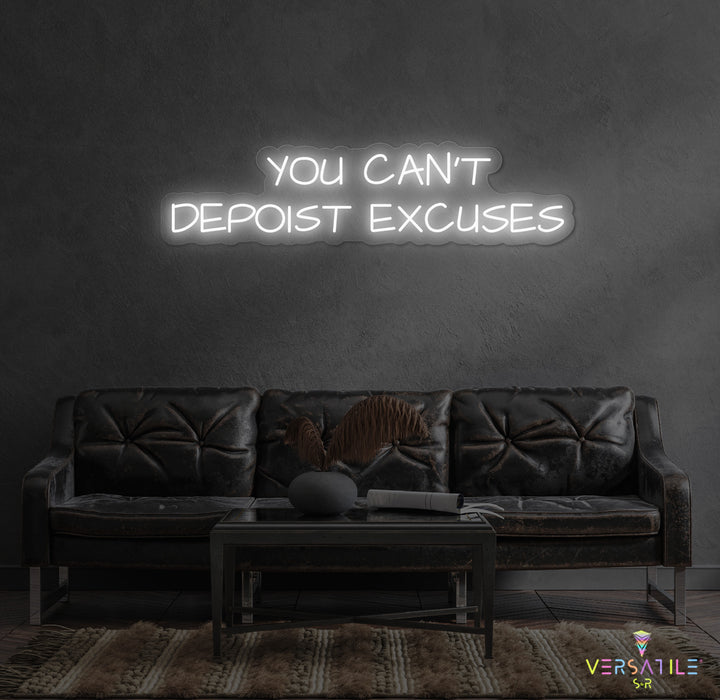 You Can't Deposit Excuses Neon Sign