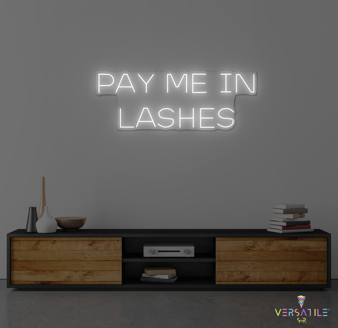 Pay Me In Lashes Neon Sign