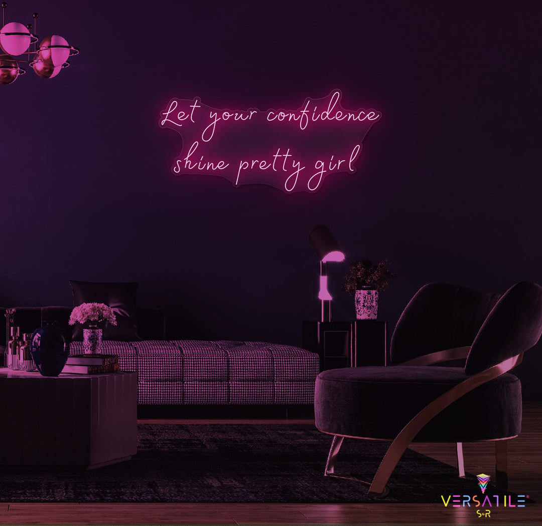 Let Your Confidence Shine Pretty Girl Neon Sign