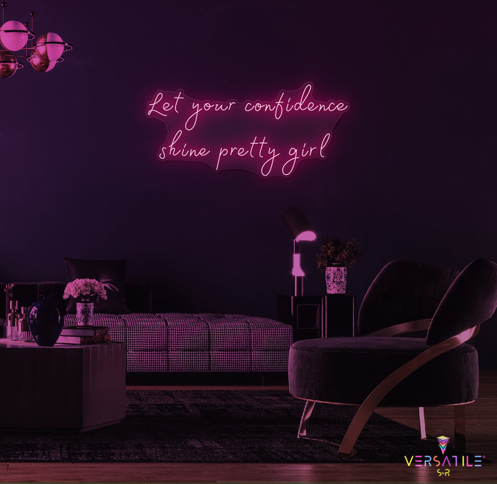 Let Your Confidence Shine Pretty Girl Neon Sign
