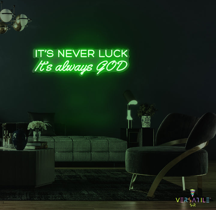 It’s Never Luck It’s Always GOD Neon Sign