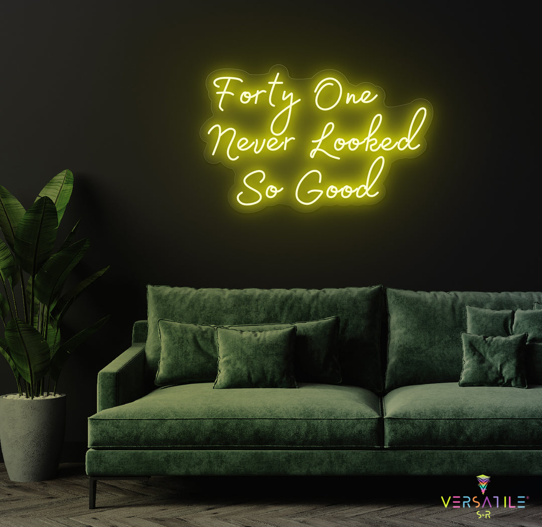 Forty One Never Looked So Good Birthday Neon Sign