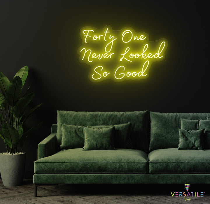 Forty One Never Looked So Good Birthday Neon Sign