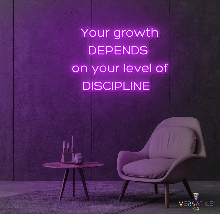 Your Growth Depends On Your Level Of Discipline Neon Sign