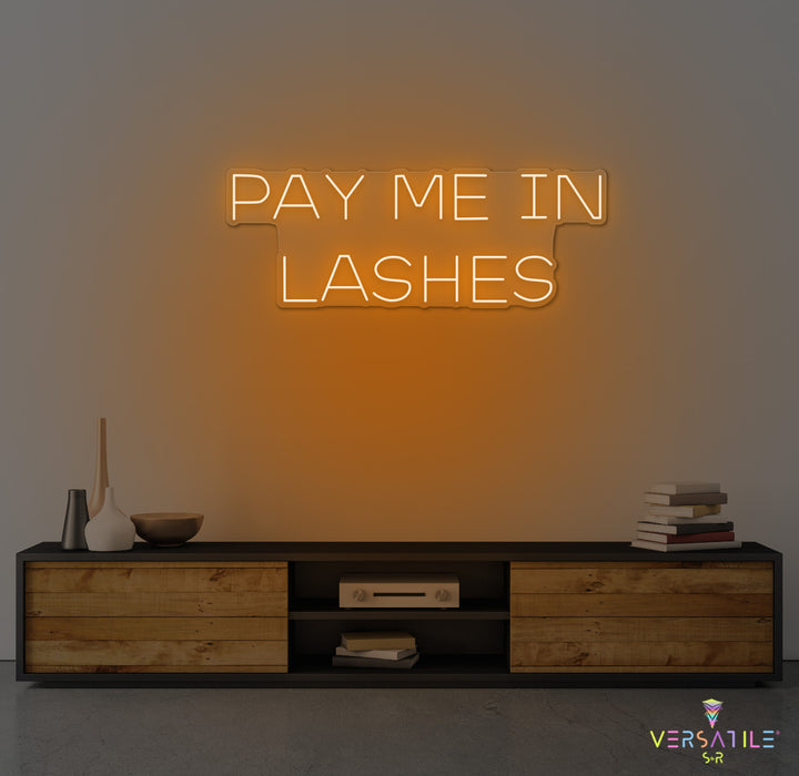 Pay Me In Lashes Neon Sign