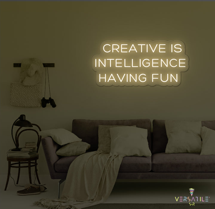 Creative Is Intelligence Having Fun Neon Sign