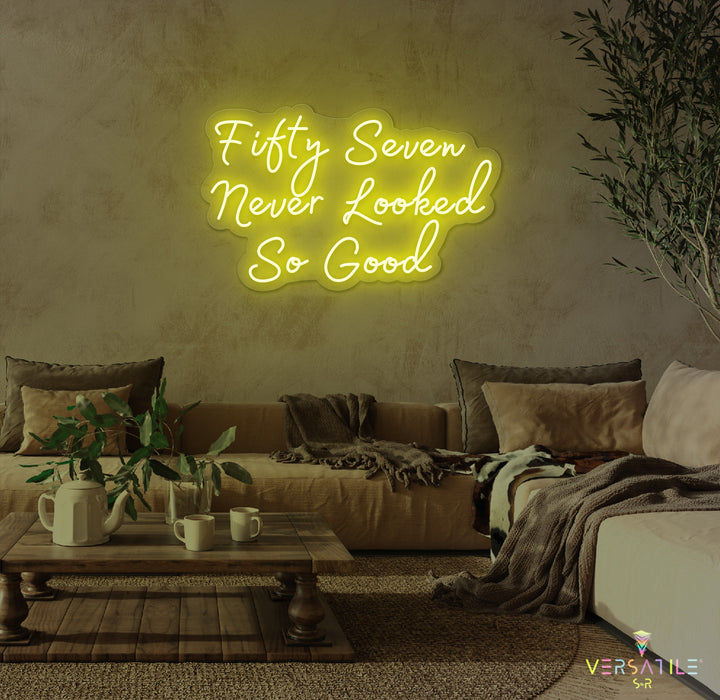 Fifty Seven Never Looked So Good Birthday Neon Sign