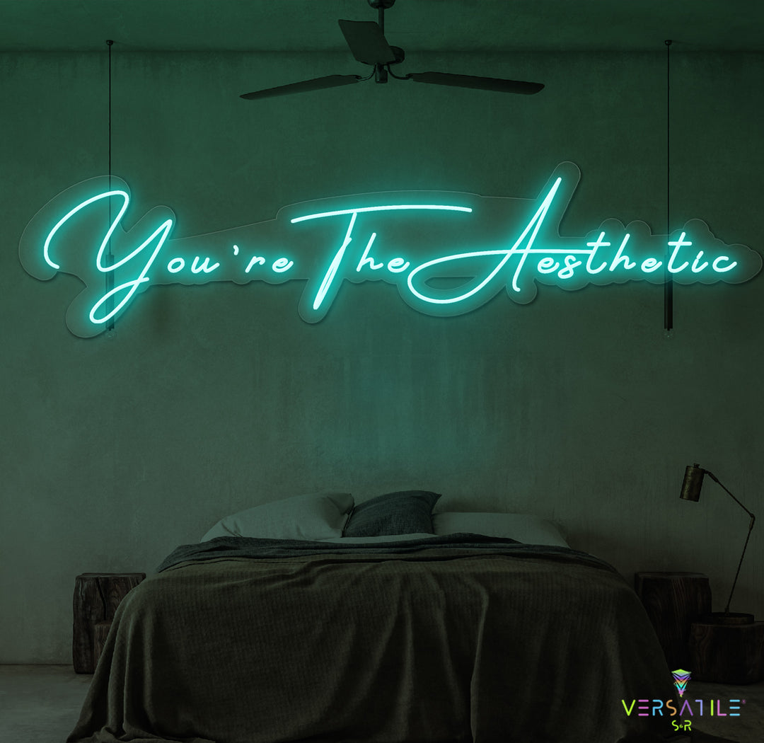 You’re The Aesthetic Neon Sign