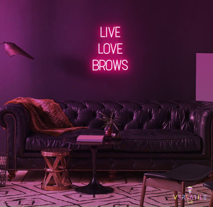 Live Love Brows Neon Sign