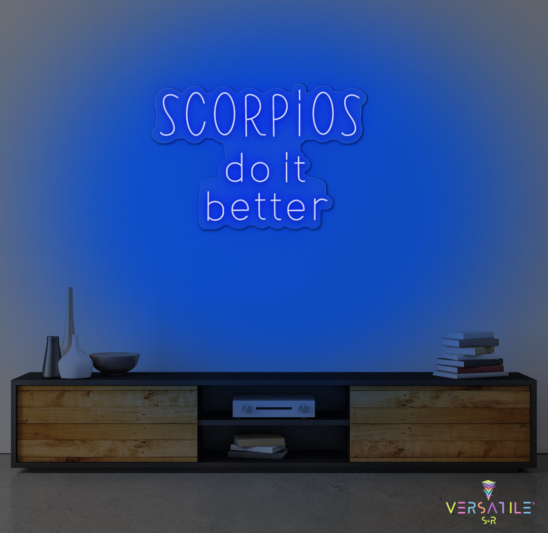 Scorpios Do It Better Neon Sign