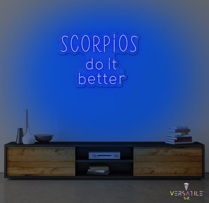 Scorpios Do It Better Neon Sign