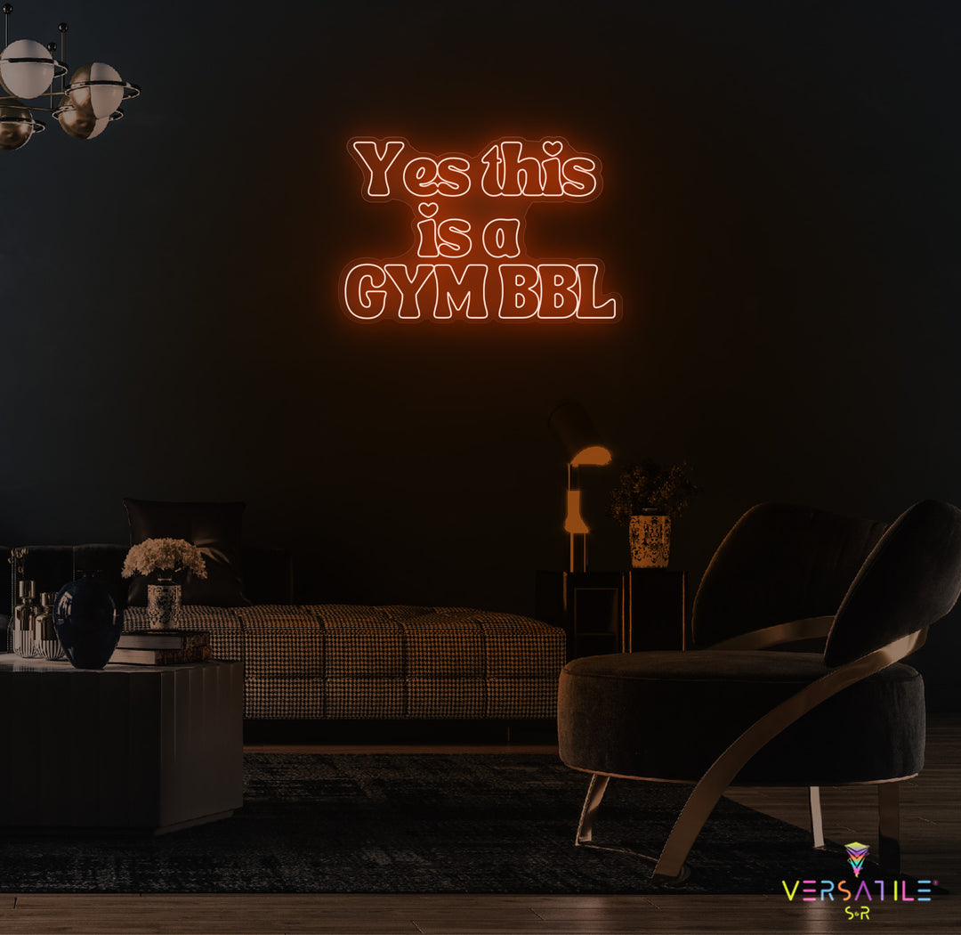 Yes This Is A GYM BBL Neon Sign
