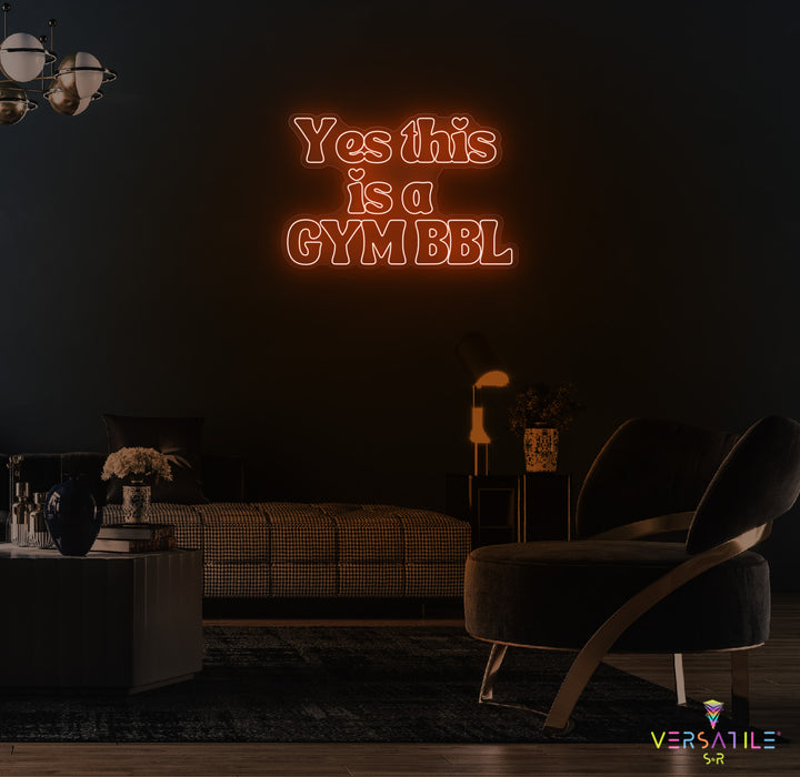 Yes This Is A GYM BBL Neon Sign