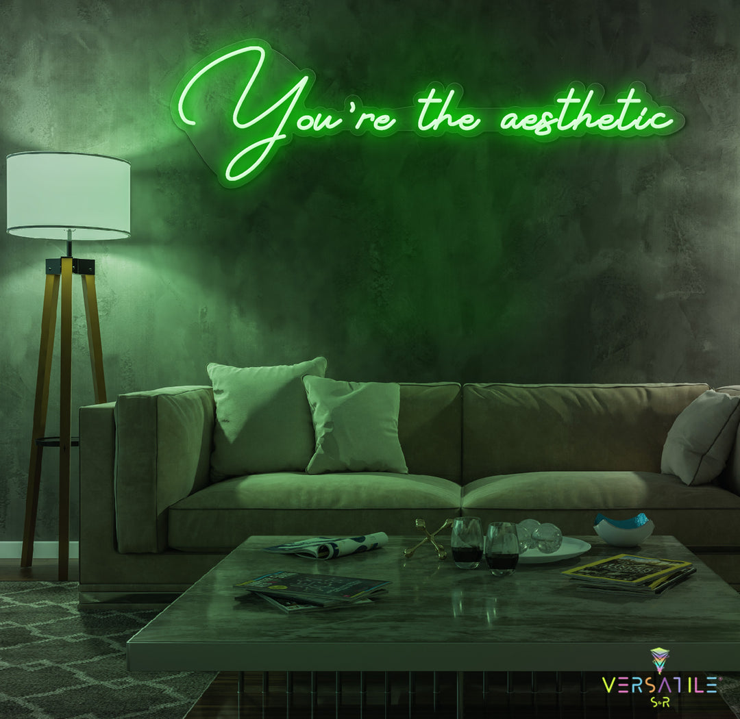 You’re The Aesthetic Neon Sign
