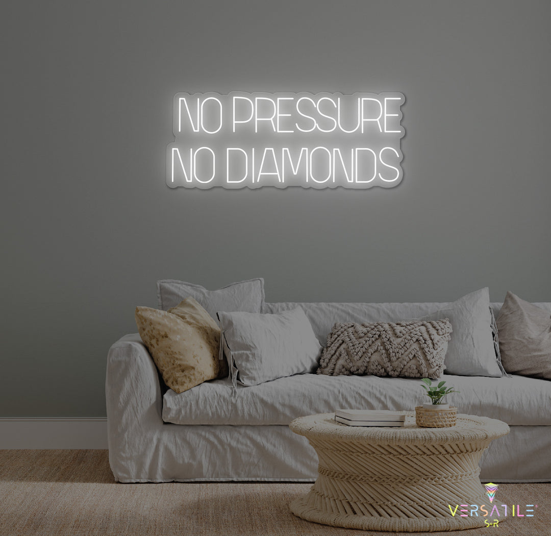 No Pressure No Diamonds Neon Sign