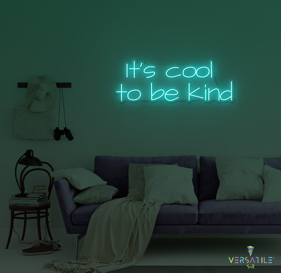 It's Cool To Be Kind Neon Sign