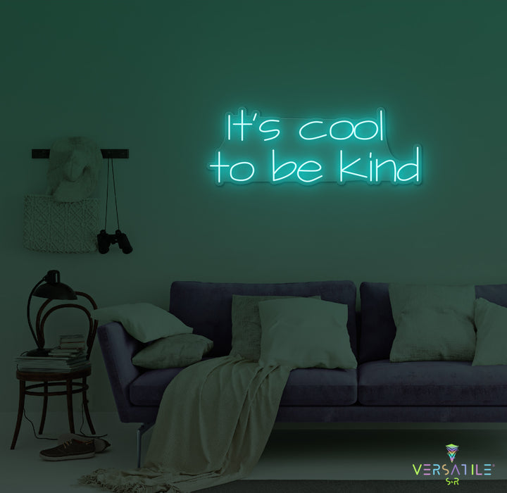 It's Cool To Be Kind Neon Sign