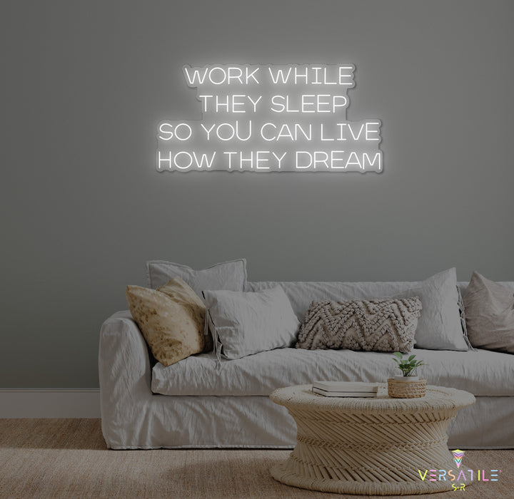 Work While They Sleep Neon Sign