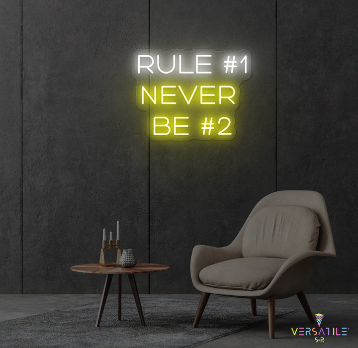 Rule #1 Never Be #2 Neon Sign