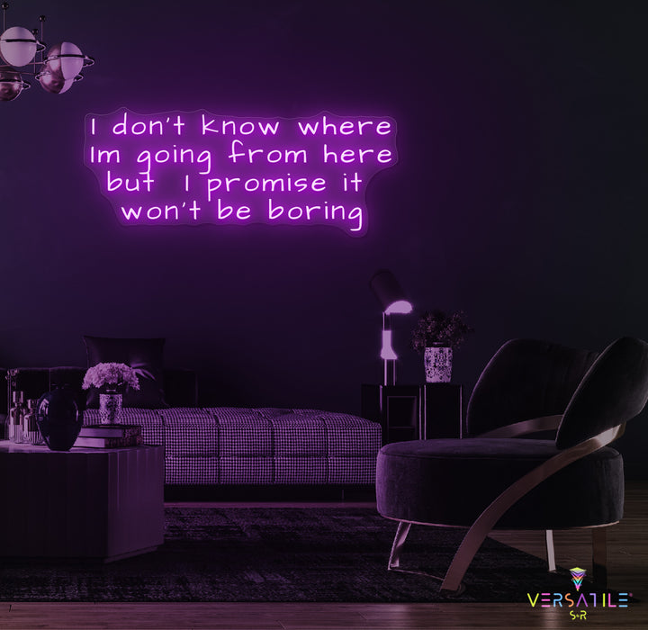 I Don’t Know Where I’m Going Neon Sign