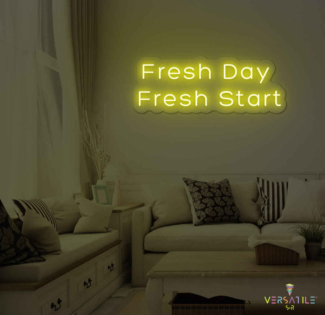 Fresh Day Fresh Start Neon Sign