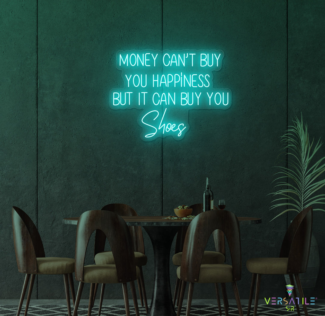 Money Cant Buy Everything, But It Can Buy You Shoes Neon Sign