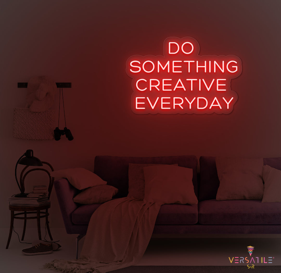 Do Something Creative Everyday Neon Sign