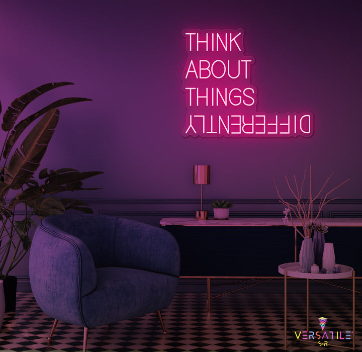 Think About Things Differently Neon Sign