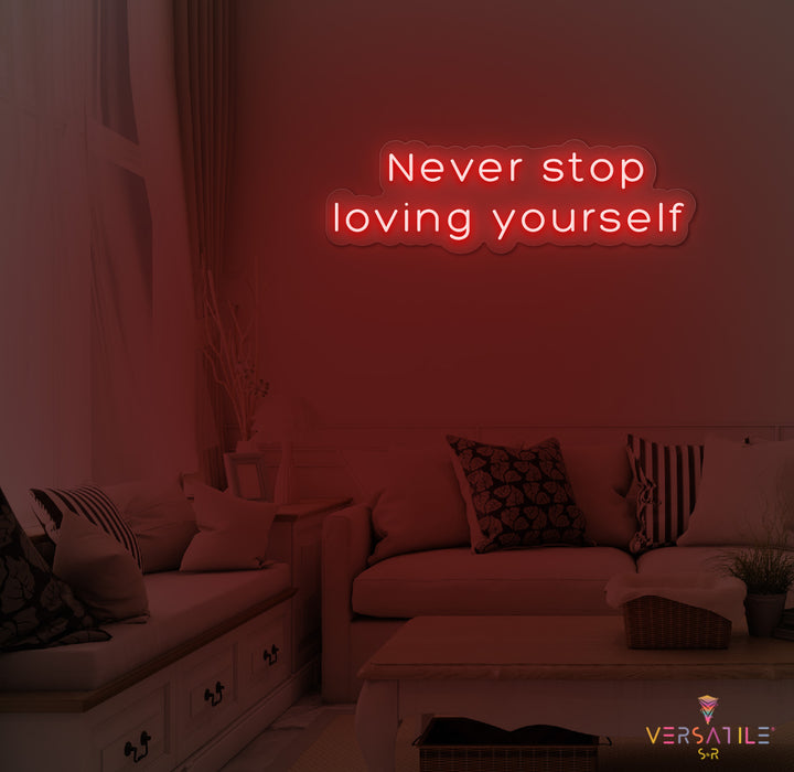 Never Stop Loving Yourself Neon Sign