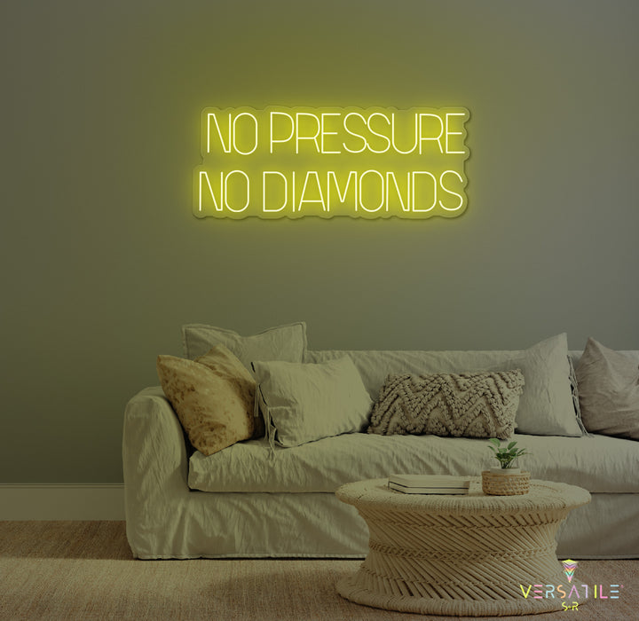 No Pressure No Diamonds Neon Sign