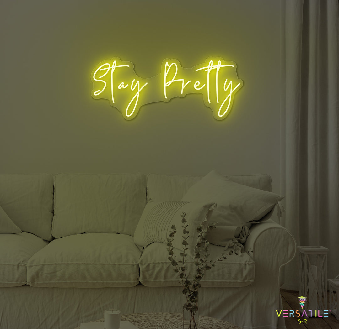 Stay Pretty Neon Sign