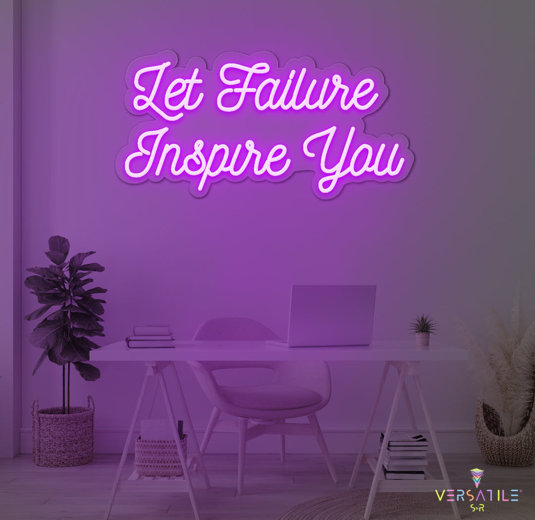 Let Failure Inspire You Neon Sign