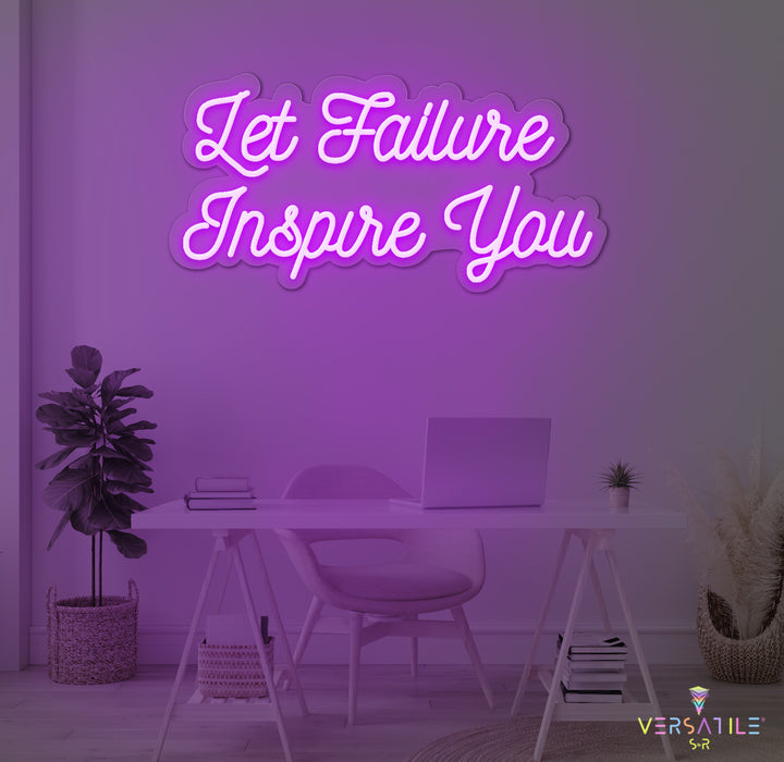 Let Failure Inspire You Neon Sign