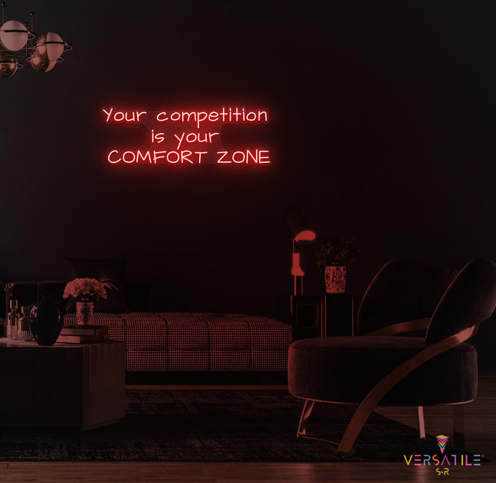 Your Competition Is Your Comfort Zone Neon Sign