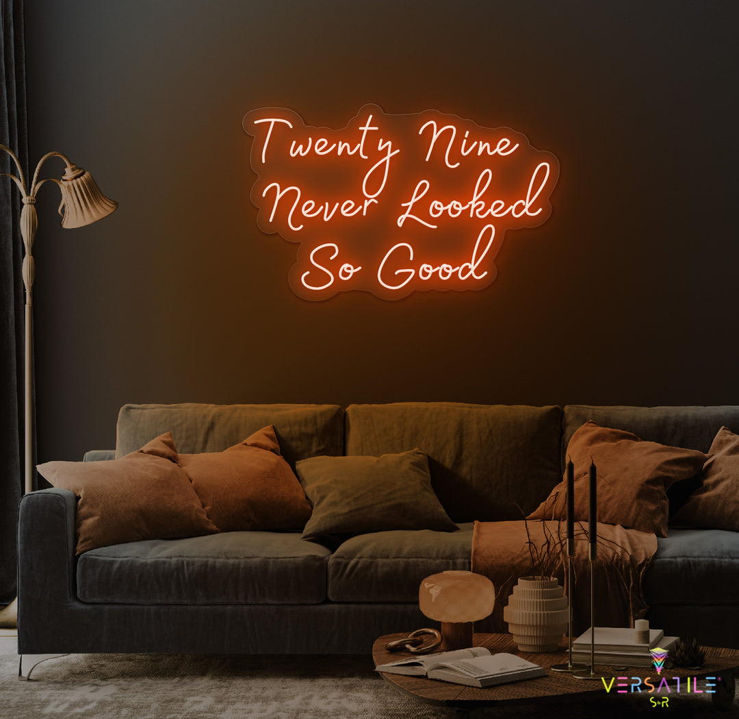 Twenty Nine Never Looked So Good Birthday Neon Sign
