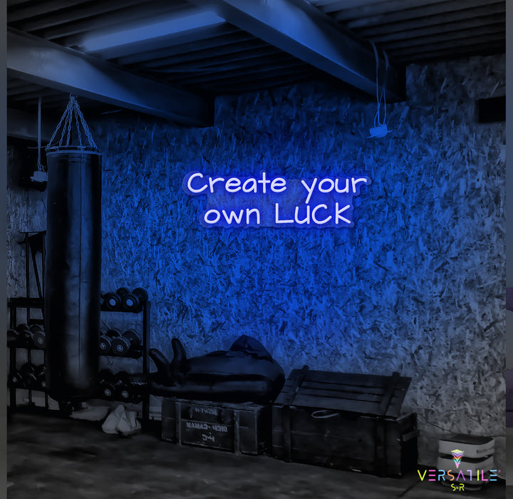 Create Your Own Luck Neon Sign