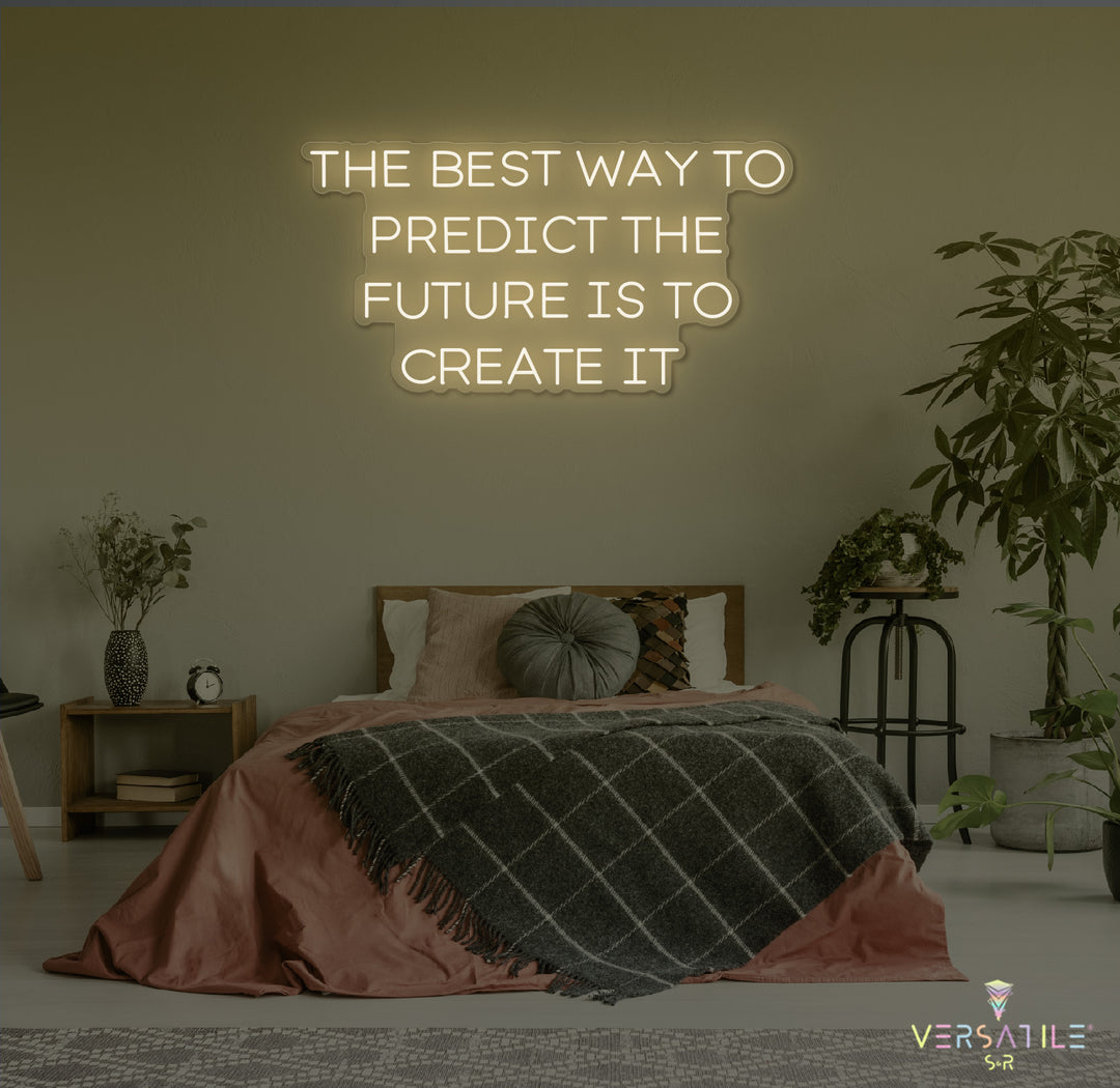 The Best Way To Predict The Future Is To Create It Neon Sign