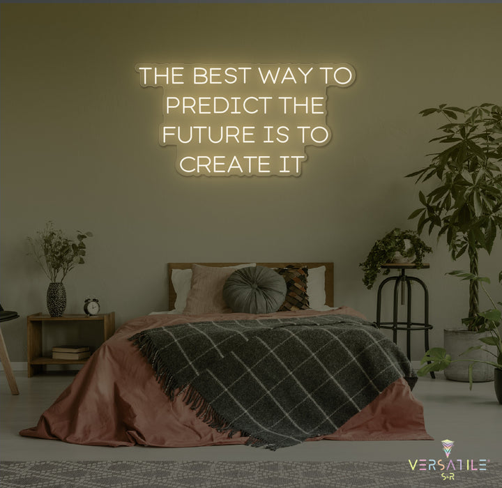 The Best Way To Predict The Future Is To Create It Neon Sign