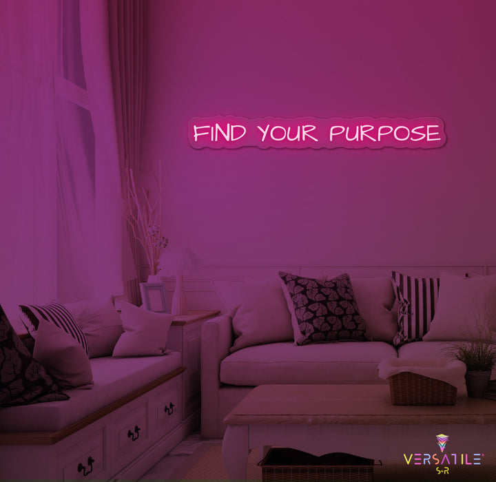 Find Your Purpose Neon Sign