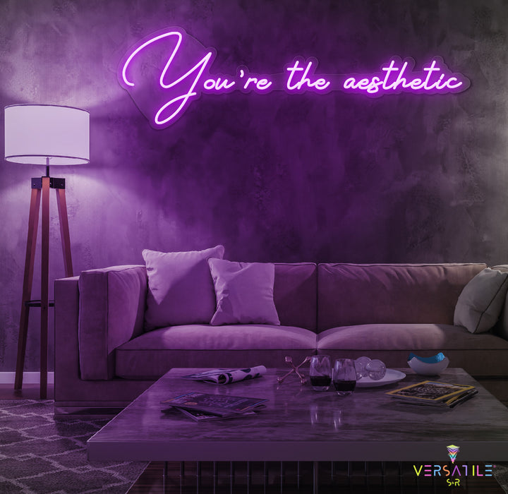 You’re The Aesthetic Neon Sign