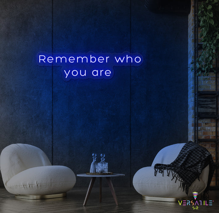 Remember Who You Are Neon Sign