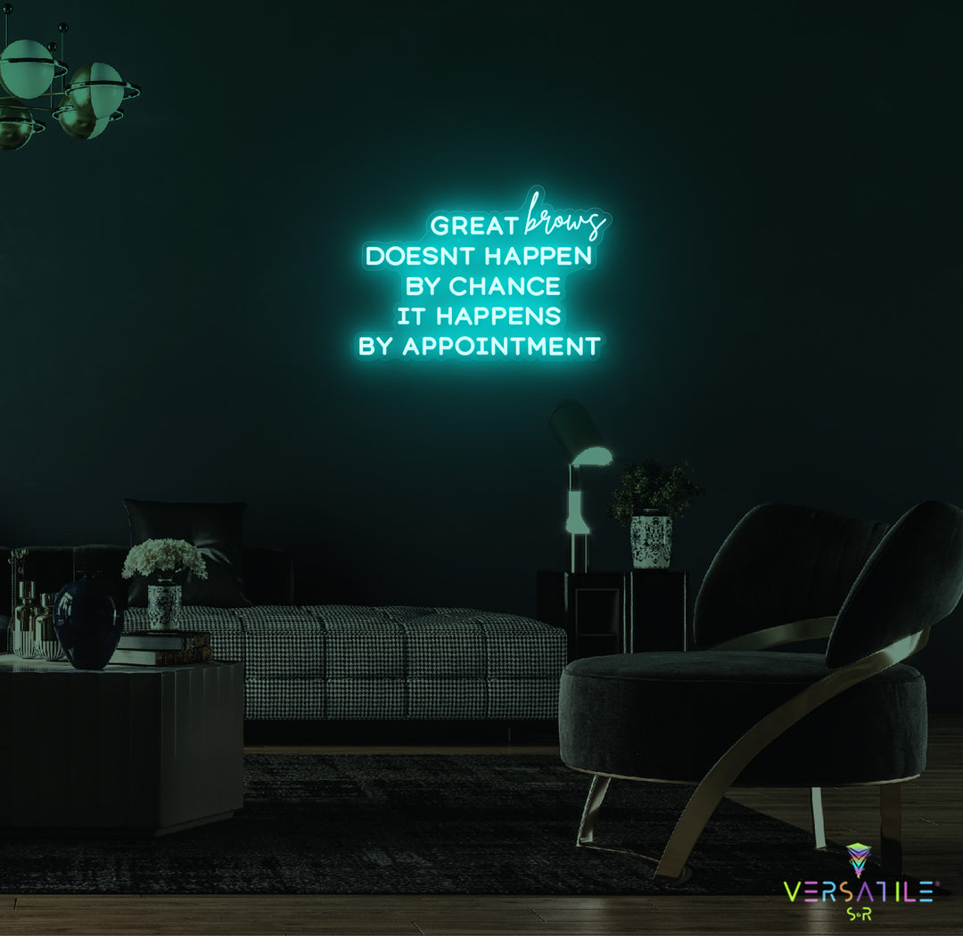 Great Brows Doesn't Happen By Chance It Happens By Appointment Neon Sign