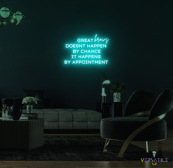 Great Brows Doesn't Happen By Chance It Happens By Appointment Neon Sign