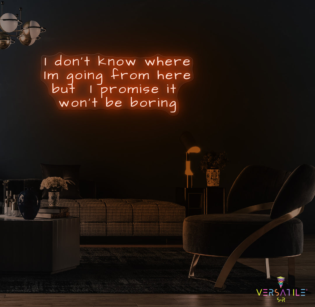 I Don’t Know Where I’m Going Neon Sign
