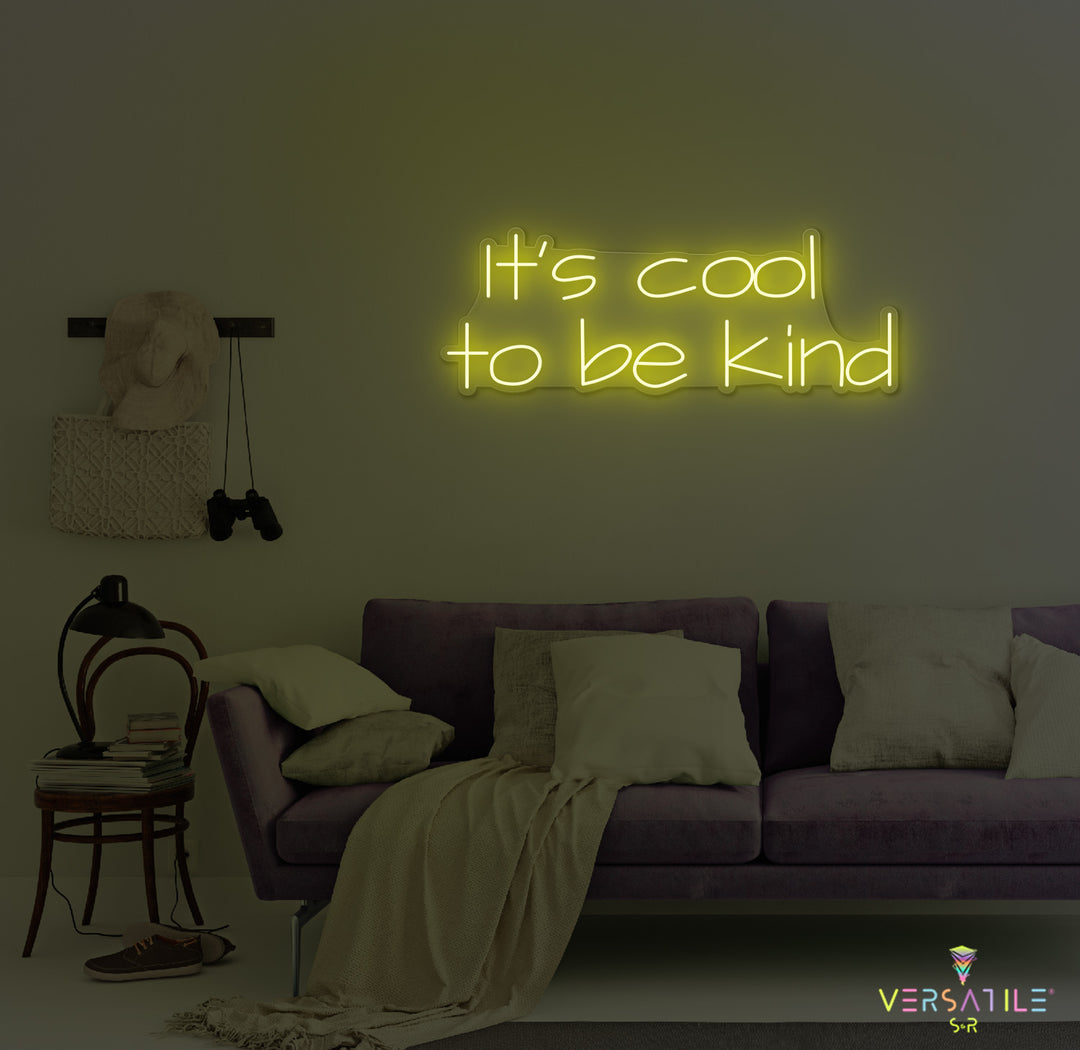 It's Cool To Be Kind Neon Sign