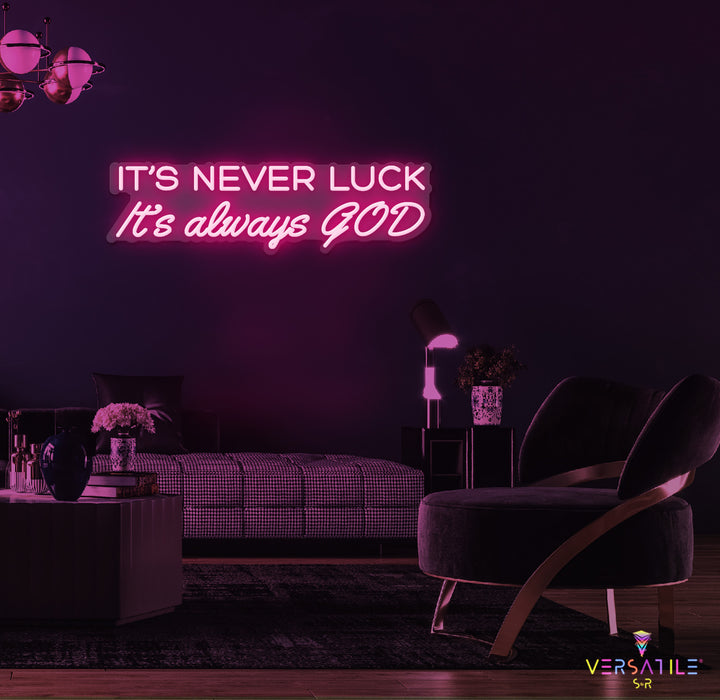 It’s Never Luck It’s Always GOD Neon Sign
